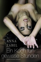 Anna Zabel - Ein Koch für gewisse Stunden