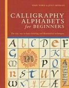 Janet Mehigan, Mary Noble, Mary/ Mehigan Noble - Calligraphy Alphabets for Beginners - The Easy Way to Learn Lettering and Illumination Techniques
