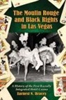 Earnest N Bracey, Earnest N. Bracey - The Moulin Rouge and Black Rights in Las Vegas