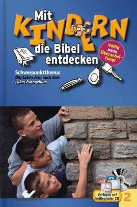 Hartmut Jäger, Christian Volkmann, Christiane Volkmann - Mit Kindern die Bibel entdecken - 2: Schwerpunktthema: Das Leben Jesu nach dem Lukas-Evangelium, m. CD-ROM - Mit Vorlagen auf beiligender CD im PDF- und JPG-Format