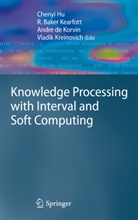 Baker Kearfott, R Baker Kearfott, R. Baker Kearfott, Andre de Korvin, Andre de Korvin et al, Chenyi Hu... - Knowledge Processing with Interval and Soft Computing