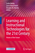 Thomas Duffy, Douglas M. Harvey, Jason Huett, Jason Bond Huett, M Harvey, M Harvey... - Learning and Instructional Technologies for the 21st Century