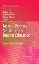 Barbara Clarke, Barbr Grevholm, Barbro Grevholm, Richard Millman - Tasks in Primary Mathematics Teacher Education