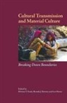 Brenda J. Bowser, Lee Horne, Miriam T. Stark, Miriam T. (EDT)/ Bowser Stark, Brenda J Bowser, Brenda J. Bowser... - Cultural Transmission and Material Culture