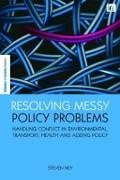 Steven Ney, Ney Steven, Steven Ney - Resolving Messy Policy Problems Handling Conflict in Environmental, Transport, Health and Ageing