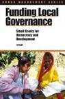 Jo Beall, Nicholas Hall, Nicolas Hall - Funding Local Governance: Small Grants for Democracy and Development