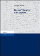 Dietmar Schenk - Kleine Theorie des Archivs