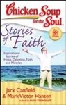 Jack Canfield, Jack/ Hansen Canfield, Mark Victor Hansen, Amy Newmark - Chicken Soup for the Soul Stories of Faith