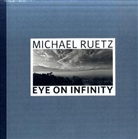 Michael Ruetz - Ruetz Eye On Infinity /Anglais
