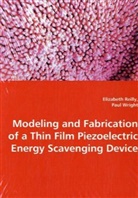Elizabet Reilly, Elizabeth Reilly, Paul Wright - Modeling and Fabrication of a Thin Film Piezeoelectric Energy Scavenging Device