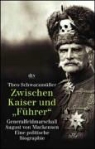 Theo Schwarzmüller - Zwischen Kaiser und Führer