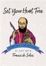 Francisco De Sales, Francis De Sales, John J. Kirvan, John Kirvan - Set Your Heart Free