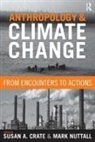 Susan A. (EDT)/ Nuttall Crate, Susan A Crate, Susan A. Crate, Susan Alexandra Crate, Mark Nuttall - Anthropology and Climate Change