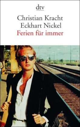 Christian Kracht, Eckhart Nickel - Ferien für immer - Die angenehmsten Orte der Welt. Vorw. v. Moritz von Uslar