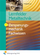 Klau Hengesbach, Klaus Hengesbach, Pete Hille, Peter Hille, Jürg Lehberger, Jürgen Lehberger... - Lernfelder Metalltechnik, Zerspanungsmechanik Fachwissen