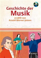 Werner-Jansen, Arnold Werner-Jensen, Andrea Kuckelkorn - Geschichte der Musik, m. Audio-CD