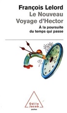 Francois Lelord, François Lelord, Lelord f, Lelord-f - Le nouveau voyage d'Hector : à la poursuite du temps qui passe