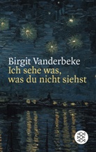 Birgit Vanderbeke - Ich sehe was, was du nicht siehst