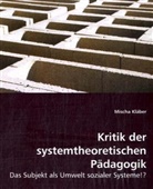 Mischa Kläber - Kritik der systemtheoretischen Pädagogik