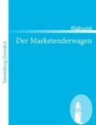 Klabund - Der Marketenderwagen