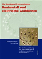 Martina Griesser-Stermscheg, Gabriela Krist, Martina Von: Griesser-Stermscheg - Die Kunstgeschichte ergänzen: Buntmetall und elektrische Glühbirnen