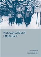 Dieter A. Binder, Helmut Konrad, Eduard G. Staudinger - Die Erzählung der Landschaft