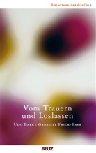Ud Baer, Udo Baer, Gabriele Frick-Baer, Udo Baer, Udo (Hrsg.) Baer, Gabriele Frick-Baer... - Vom Trauern und Loslassen