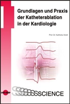 Karlheinz Seidl, Karlheinz Seidl - Grundlagen und Praxis der Katheterablation in der Kardiologie