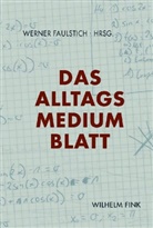 Werner Faulstich - Das Alltagsmedium Blatt