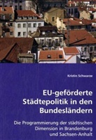 Kristin Schwarze - EU-geförderte Städtepolitik in den Bundesländern