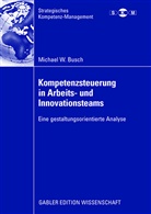Michael Busch, Michael W. Busch - Kompetenzsteuerung in Arbeits- und Innovationsteams