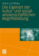 Klaus Lichtblau - Die Eigenart der kultur- und sozialwissenschaftlichen Begriffsbildung