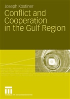 Joseph Kostiner - Conflict and Cooperation in the Gulf Region