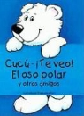 Francesca (ILT) Ferri, Francesca Ferri - Cucu Te veo El oso polar y otros amigos; Peek A Boo I see You The