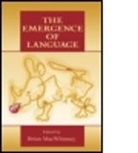 Macwhinney, Brian Macwhinney, Brian Macwhinney, MacWhinney Brian - The Emergence of Language