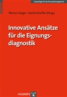 Werner Sarges, Werner Heinz Sarges, Werne Sarges, Werner Sarges, Werner Heinz Sarges, Scheffer... - Innovative Ansätze für die Eignungsdiagnostik