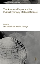 Leo Konings Panitch, PANITCH LEO KONINGS MARTIJN, Konings, Konings, M. Konings, Martijn Konings... - American Empire and the Political Economy of Global Finance