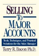 Terry Bacon, Terry R. Bacon, Terry R. Ph. D. Bacon - Selling to Major Accounts