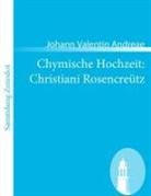 Johann V Andreae, Johann V. Andreae, Johann Valentin Andreae - Chymische Hochzeit: Christiani Rosencreütz
