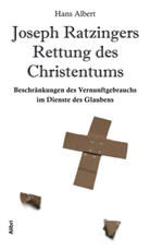 Hans Albert - Joseph Ratzingers Rettung des Christentums