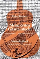 Heinz Teuchert - Meine ersten Gitarrenstücke - 1: Meister der Klassik