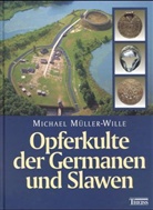 Michael Müller-Wille - Opferkulte der Germanen und Slawen