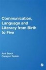 Avril Brock, Avril Rankin Brock, Carolynn Rankin, Carolynn Brock Rankin - Communication, Language and Literacy From Birth to Five
