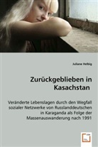 Juliane Helbig - Zurückgeblieben in Kasachstan