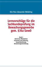 Kim M Weßeling, Kim Marc Alexander Wesseling - Lernvorschläge für die Sachkundeprüfung im Bewachungsgewerbe gem. §34a GewO