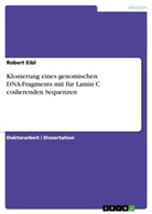 Robert Eibl - Klonierung eines genomischen DNA-Fragments mit für Lamin C codierenden Sequenzen