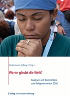Bertelsmann Stiftung, Bertelsman Stiftung, Bertelsmann Stiftung - Woran glaubt die Welt?, m. CD-ROM