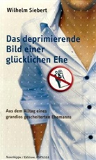 Wilhelm Siebert - Das deprimierende Bild einer glückliche Ehe