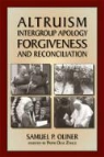 Samuel Oliner, Samuel P. Oliner, Samuel P./ Zylicz Oliner - Altruism, Intergroup Apology, Forgiveness, and Reconciliation