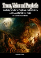 Heinrich B Schindler, Heinrich B. Schindler, Heinrich Br. Schindler, Heinrich Bruno Schindler - Traum, Vision und Prophetie